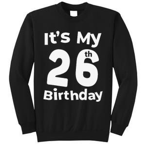 Its My 26th Birthday 26 Years Old Bday Gift 26th Birthday Sweatshirt