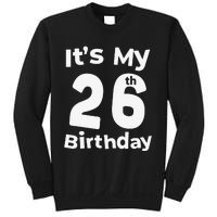 Its My 26th Birthday 26 Years Old Bday Gift 26th Birthday Sweatshirt