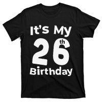 Its My 26th Birthday 26 Years Old Bday Gift 26th Birthday T-Shirt