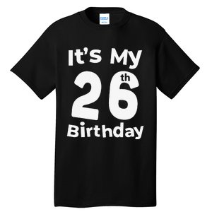 Its My 26th Birthday 26 Years Old Bday Gift 26th Birthday Tall T-Shirt