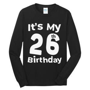 Its My 26th Birthday 26 Years Old Bday Gift 26th Birthday Tall Long Sleeve T-Shirt