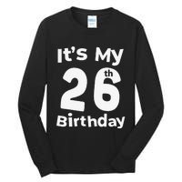 Its My 26th Birthday 26 Years Old Bday Gift 26th Birthday Tall Long Sleeve T-Shirt