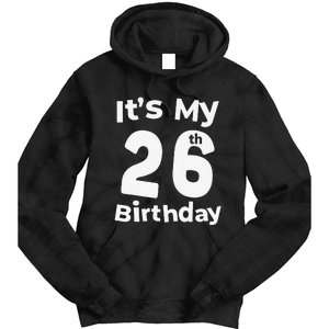 Its My 26th Birthday 26 Years Old Bday Gift 26th Birthday Tie Dye Hoodie