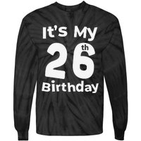 Its My 26th Birthday 26 Years Old Bday Gift 26th Birthday Tie-Dye Long Sleeve Shirt