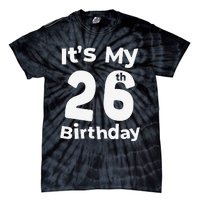 Its My 26th Birthday 26 Years Old Bday Gift 26th Birthday Tie-Dye T-Shirt