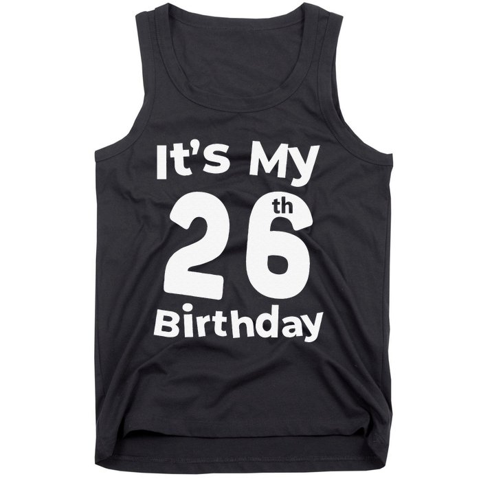 Its My 26th Birthday 26 Years Old Bday Gift 26th Birthday Tank Top