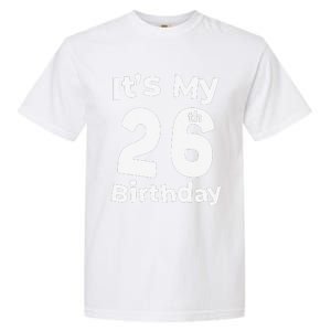 Its My 26th Birthday 26 Years Old Bday Gift 26th Birthday Garment-Dyed Heavyweight T-Shirt