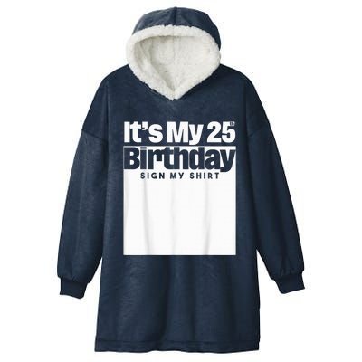 It's My 25th Birthday Sign My Shirt 25 Years  Wo Kid Hooded Wearable Blanket