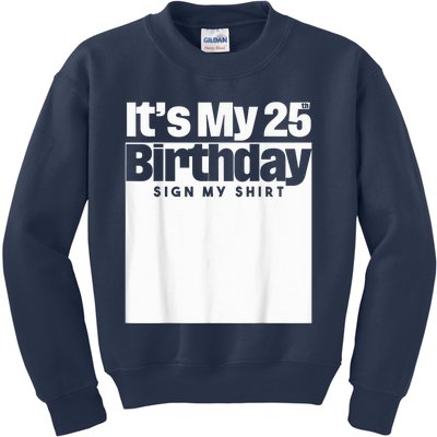 It's My 25th Birthday Sign My Shirt 25 Years  Wo Kid Kids Sweatshirt