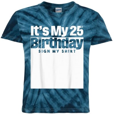 It's My 25th Birthday Sign My Shirt 25 Years  Wo Kid Kids Tie-Dye T-Shirt