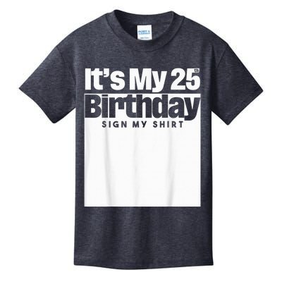 It's My 25th Birthday Sign My Shirt 25 Years  Wo Kid Kids T-Shirt