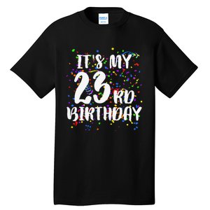 Its My 23rd Birthday Happy Birthday Funny Gift Tall T-Shirt