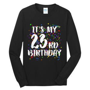 Its My 23rd Birthday Happy Birthday Funny Gift Tall Long Sleeve T-Shirt