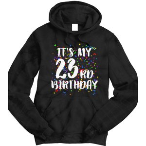 Its My 23rd Birthday Happy Birthday Funny Gift Tie Dye Hoodie