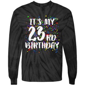 Its My 23rd Birthday Happy Birthday Funny Gift Tie-Dye Long Sleeve Shirt