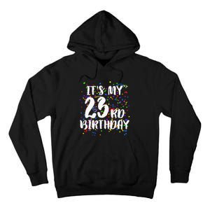 Its My 23rd Birthday Happy Birthday Funny Gift Tall Hoodie