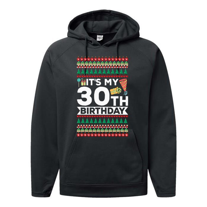 ItS My 30th Birthday Happy Birthday To Me Ugly Christmas Performance Fleece Hoodie