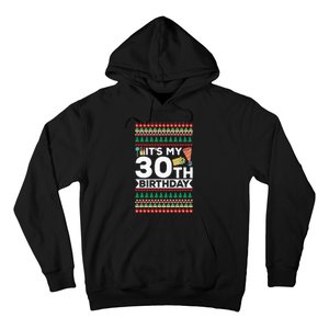 ItS My 30th Birthday Happy Birthday To Me Ugly Christmas Hoodie