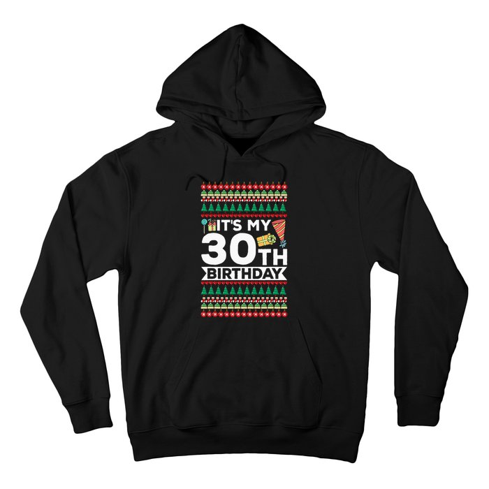 ItS My 30th Birthday Happy Birthday To Me Ugly Christmas Hoodie