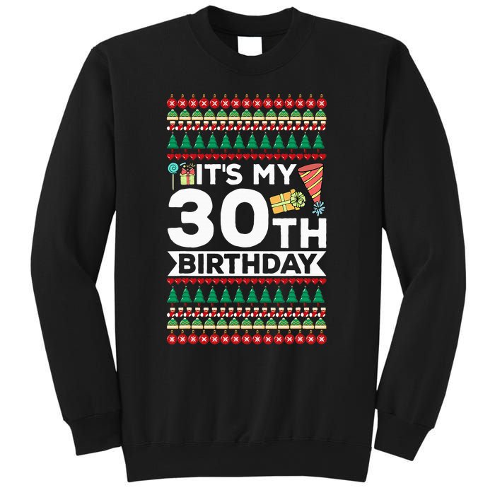 ItS My 30th Birthday Happy Birthday To Me Ugly Christmas Sweatshirt