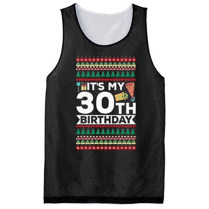 ItS My 30th Birthday Happy Birthday To Me Ugly Christmas Mesh Reversible Basketball Jersey Tank