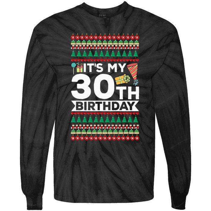 ItS My 30th Birthday Happy Birthday To Me Ugly Christmas Tie-Dye Long Sleeve Shirt