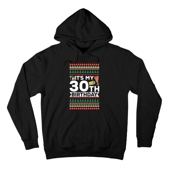 ItS My 30th Birthday Happy Birthday To Me Ugly Christmas Tall Hoodie