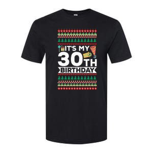 ItS My 30th Birthday Happy Birthday To Me Ugly Christmas Softstyle CVC T-Shirt