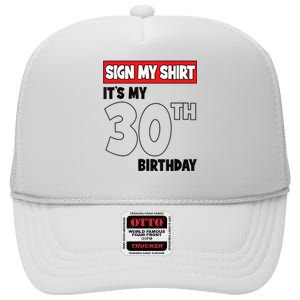 It's My 30th Birthday Party 30 Years Old Sign My High Crown Mesh Back Trucker Hat