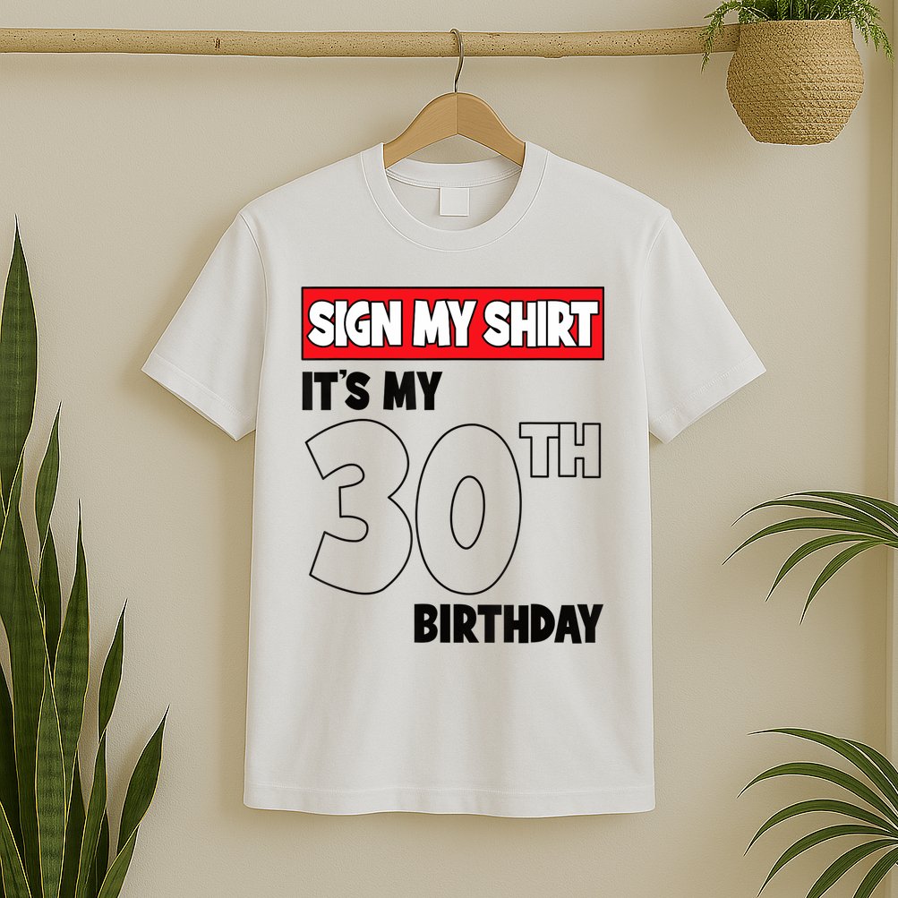 It's My 30th Birthday Party 30 Years Old Sign My T-Shirt