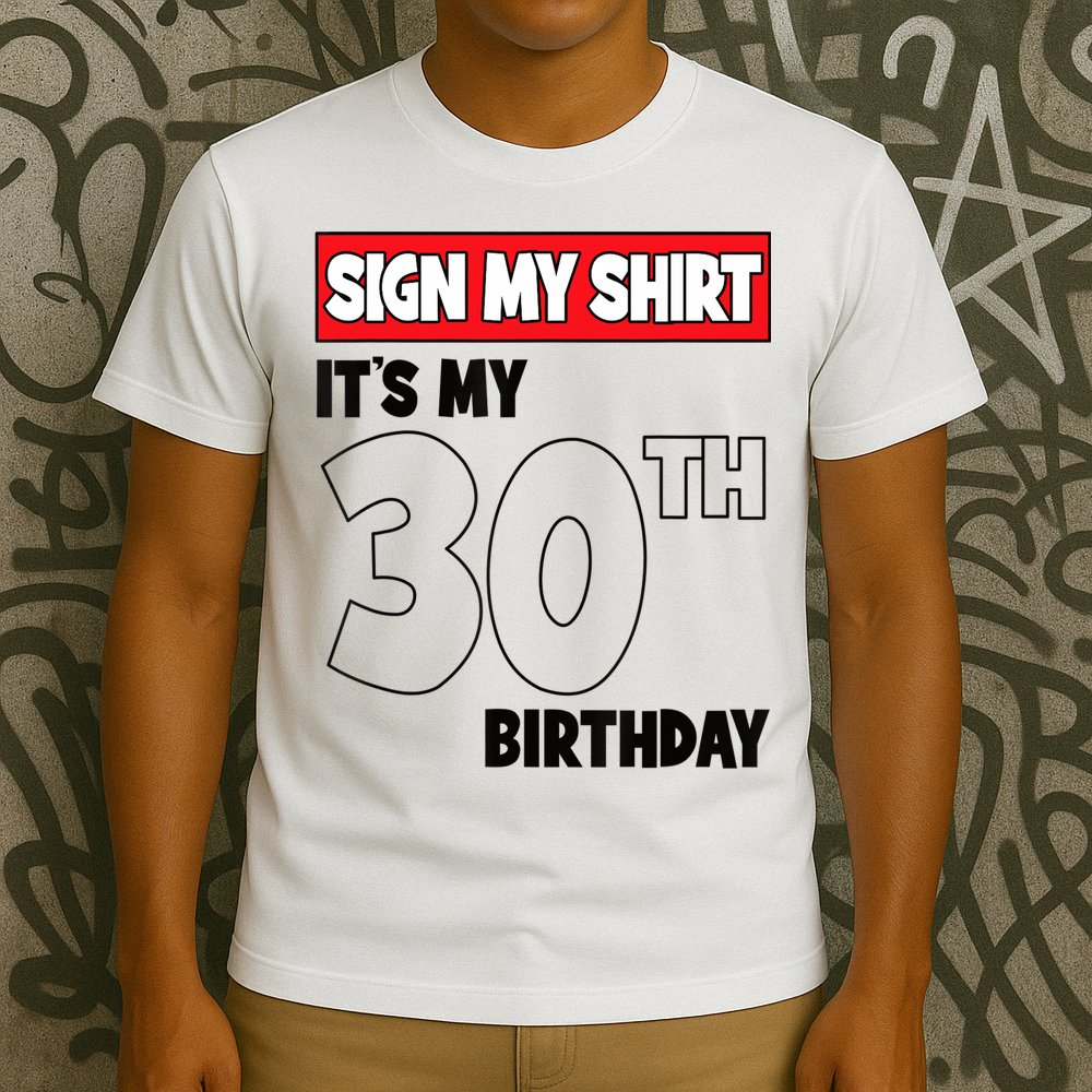 It's My 30th Birthday Party 30 Years Old Sign My T-Shirt
