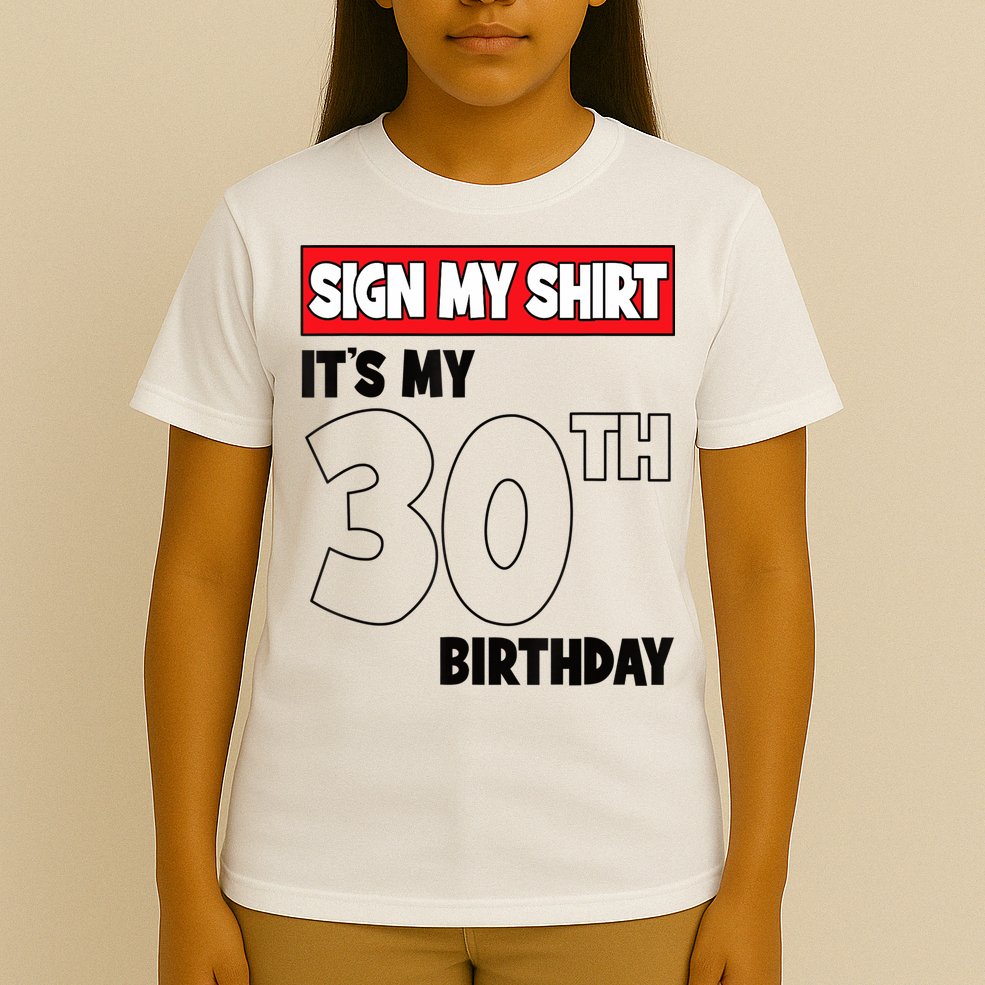 It's My 30th Birthday Party 30 Years Old Sign My T-Shirt