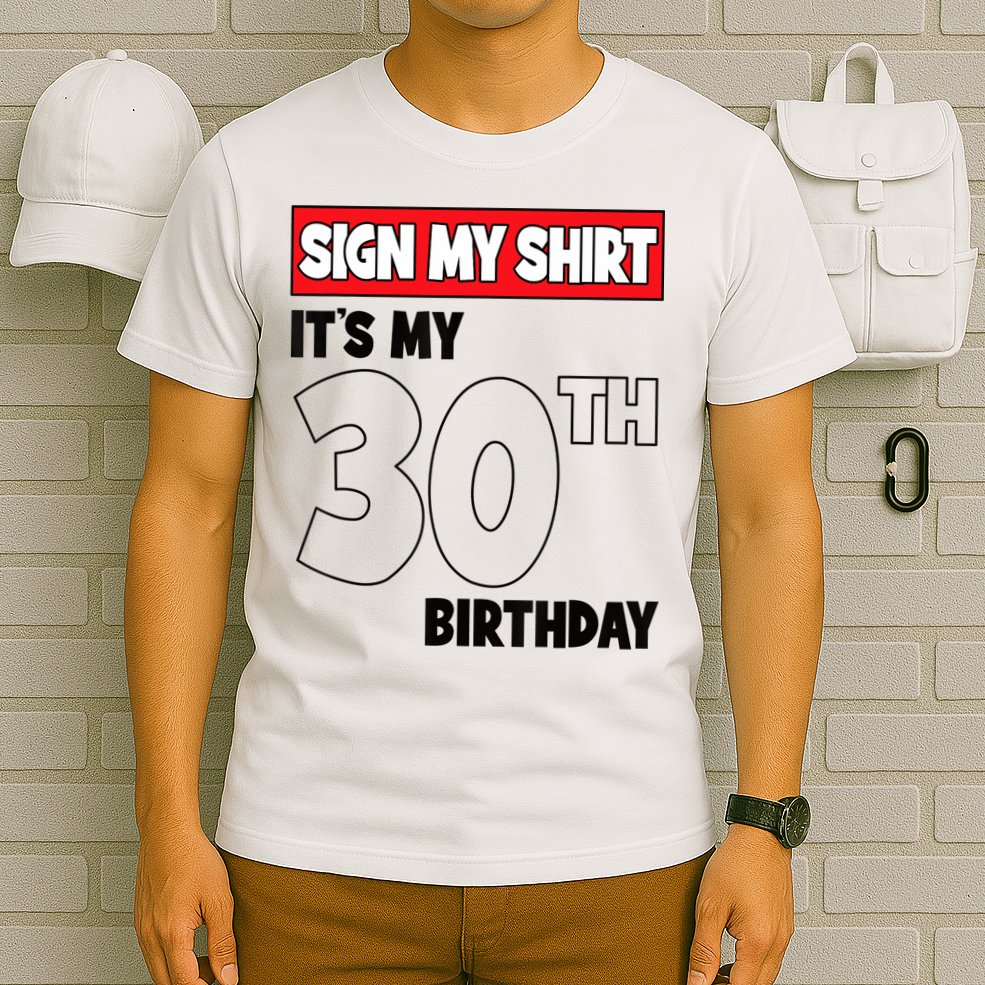 It's My 30th Birthday Party 30 Years Old Sign My T-Shirt