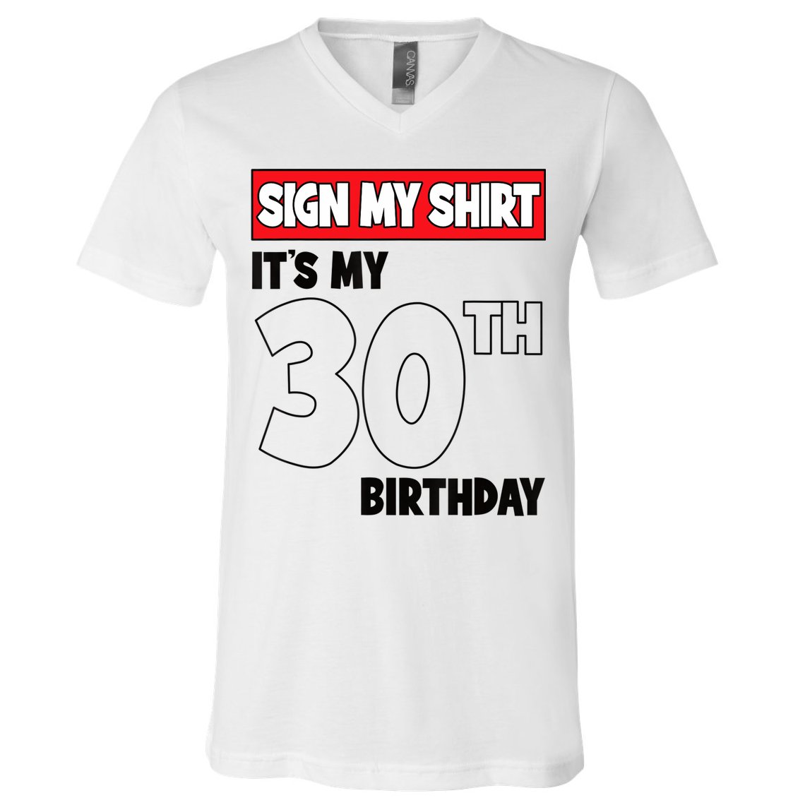 It's My 30th Birthday Party 30 Years Old Sign My V-Neck T-Shirt