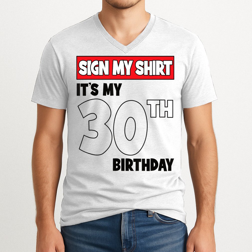 It's My 30th Birthday Party 30 Years Old Sign My V-Neck T-Shirt