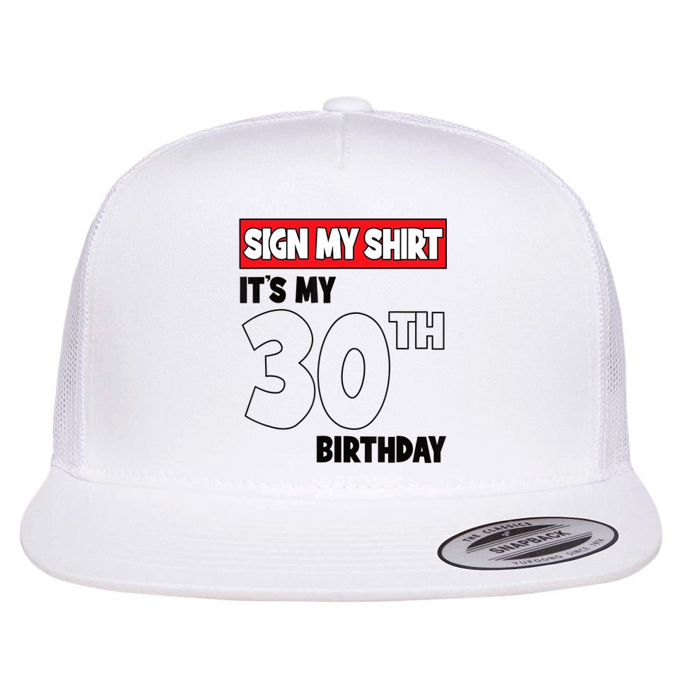 It's My 30th Birthday Party 30 Years Old Sign My Flat Bill Trucker Hat