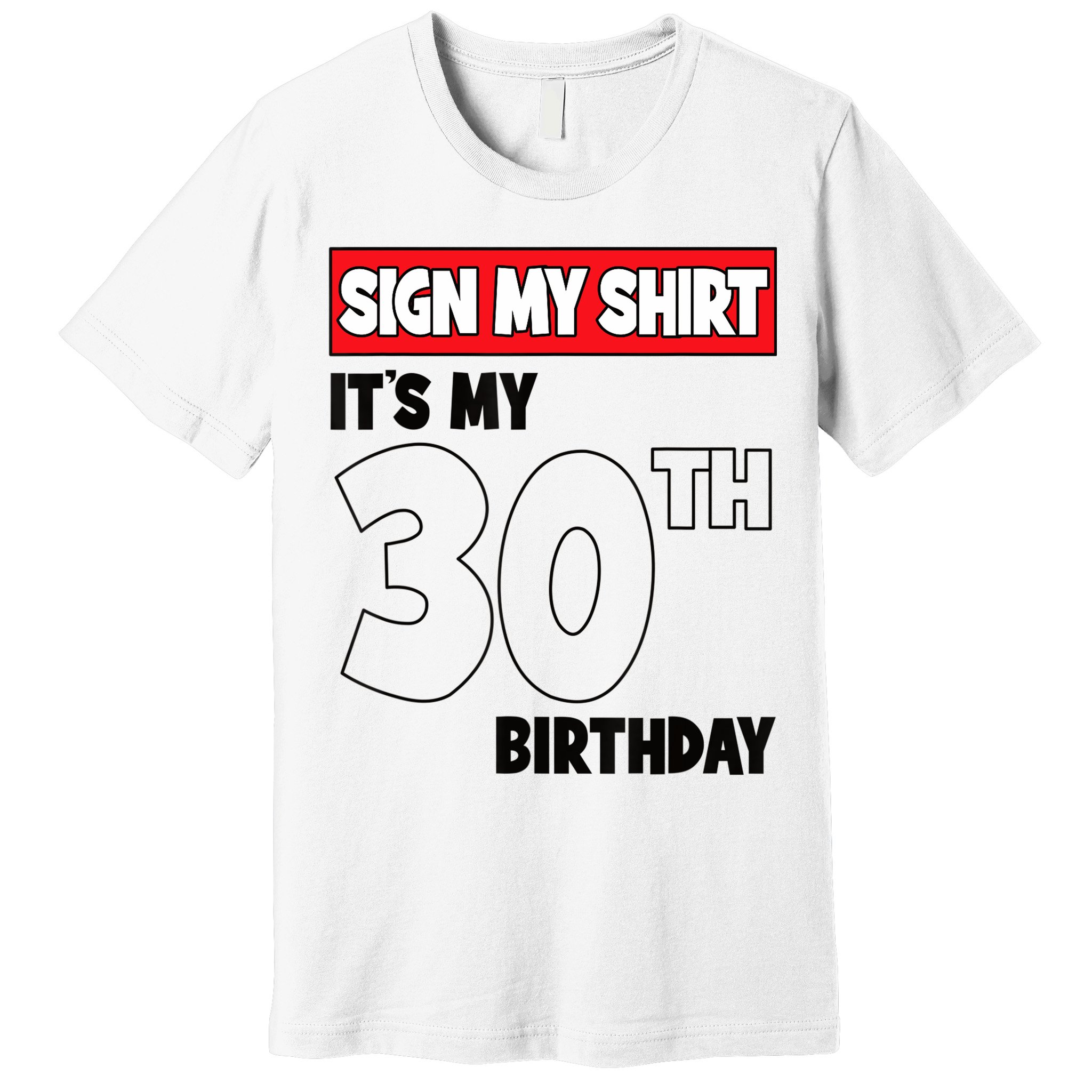 It's My 30th Birthday Party 30 Years Old Sign My Premium T-Shirt