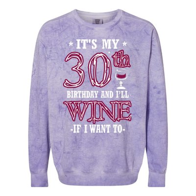 It's My 30th Birthday and I'll Wine If I Want To Colorblast Crewneck Sweatshirt