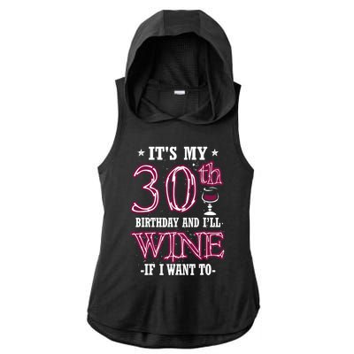 It's My 30th Birthday and I'll Wine If I Want To Ladies PosiCharge Tri-Blend Wicking Draft Hoodie Tank