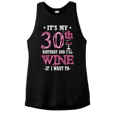 It's My 30th Birthday and I'll Wine If I Want To Ladies PosiCharge Tri-Blend Wicking Tank