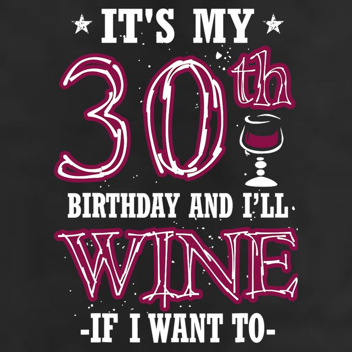 It's My 30th Birthday and I'll Wine If I Want To 7 Panel Mesh Trucker Snapback Hat