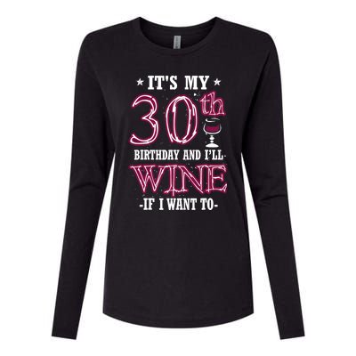 It's My 30th Birthday and I'll Wine If I Want To Womens Cotton Relaxed Long Sleeve T-Shirt