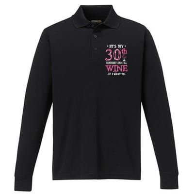 It's My 30th Birthday and I'll Wine If I Want To Performance Long Sleeve Polo