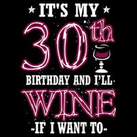 It's My 30th Birthday and I'll Wine If I Want To Impact Tech Backpack