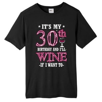 It's My 30th Birthday and I'll Wine If I Want To Tall Fusion ChromaSoft Performance T-Shirt