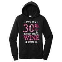 It's My 30th Birthday and I'll Wine If I Want To Women's Pullover Hoodie