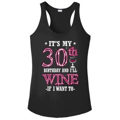 It's My 30th Birthday and I'll Wine If I Want To Ladies PosiCharge Competitor Racerback Tank