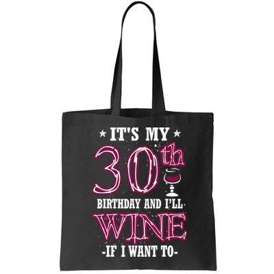 It's My 30th Birthday and I'll Wine If I Want To Bag