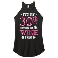 It's My 30th Birthday and I'll Wine If I Want To Women's Perfect Tri Rocker Tank