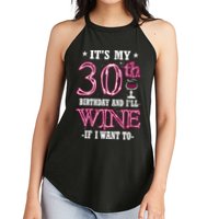 It's My 30th Birthday and I'll Wine If I Want To Women's Perfect Tri Rocker Tank